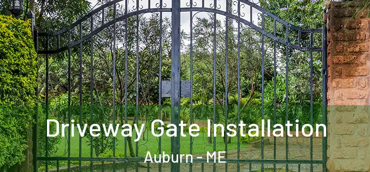 Driveway Gate Installation Auburn - ME