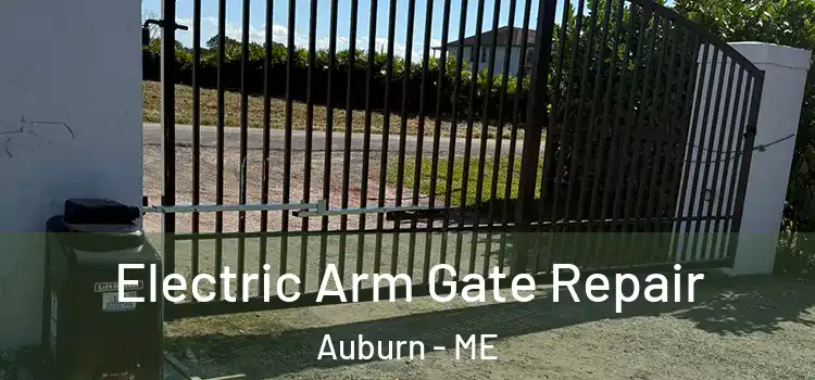 Electric Arm Gate Repair Auburn - ME