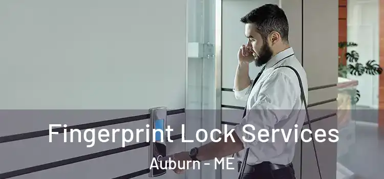 Fingerprint Lock Services Auburn - ME