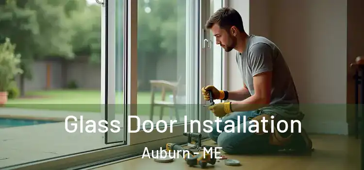 Glass Door Installation Auburn - ME
