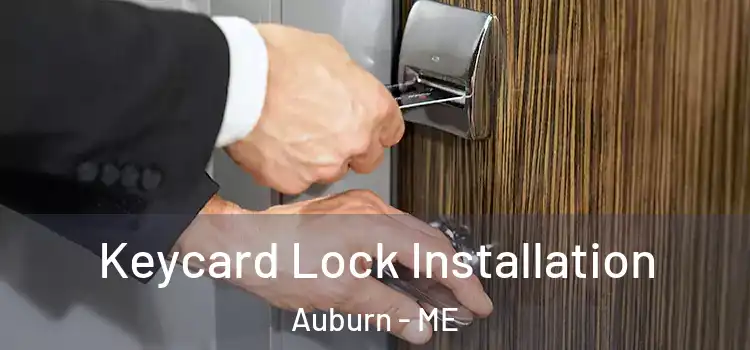Keycard Lock Installation Auburn - ME